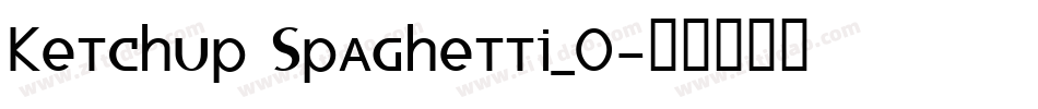 Ketchup Spaghetti_0字体转换